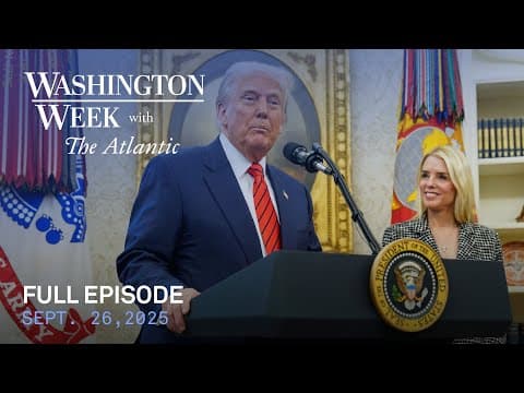 Washington Week with The Atlantic full episode, Sept. 26, 2025 thumbnail