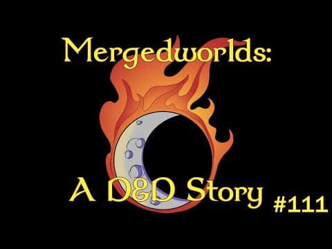 Mergedworlds - A Dungeons & Dragons Storytelling #111 thumbnail
