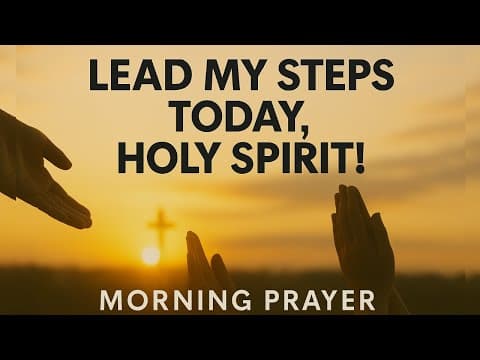 Holy Spirit, Lead Every Step I Take Today | Powerful Morning Prayer for Divine Guidance thumbnail