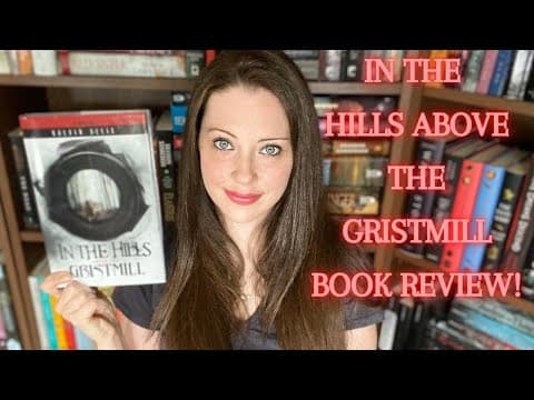 IN THE HILLS ABOVE THE GRISTMILL BOOK REVIEW [spoiler-free]!!! thumbnail