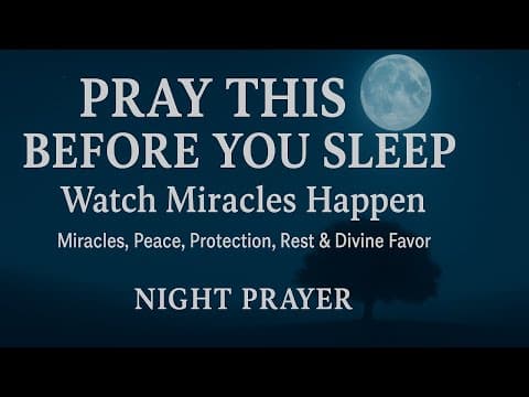 Pray This Before You Sleep 🙏 Powerful Night Prayer for Miracles, Peace, Protection, Rest & Favor thumbnail