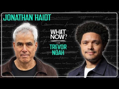 The Anxious Generation with Jonathan Haidt | What Now? with Trevor Noah Podcast thumbnail