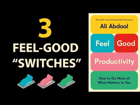 Make work enjoyable: FEEL-GOOD PRODUCTIVITY by Ali Abdaal | Core Message thumbnail