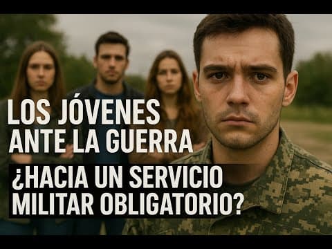 Los jóvenes ante la guerra de los adultos: ¿os impondrá Europa un servicio militar obligatorio? thumbnail