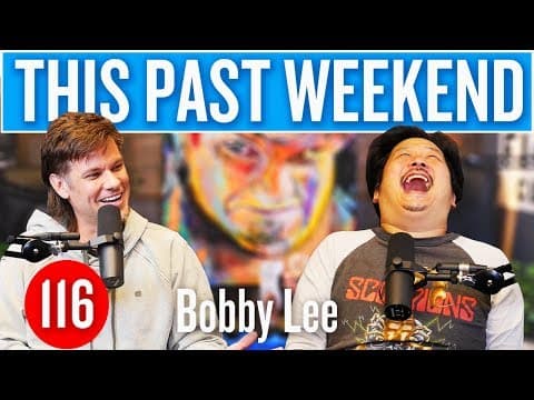 Bobby Lee | This Past Weekend #116 thumbnail
