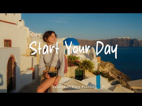 Start Your Day ☕ Feel Good Music to Lift Your Mood | Best Indie/Pop/Folk/Acoustic Playlist thumbnail