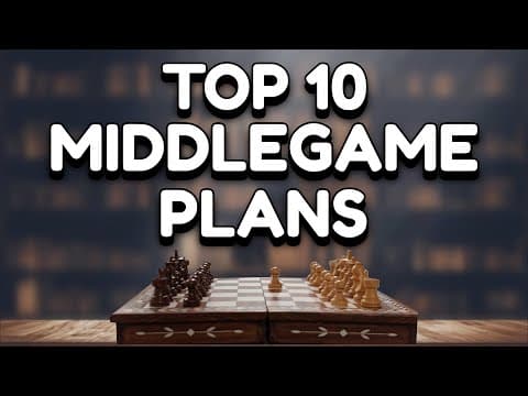 The 10 Best Chess Plans For The Middlegame - Chess Strategy For The Middlegame - Midgame Strategy thumbnail