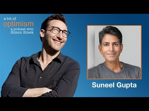 The Value of Failing with Suneel Gupta | A Bit of Optimism with Simon Sinek: Episode 37 thumbnail