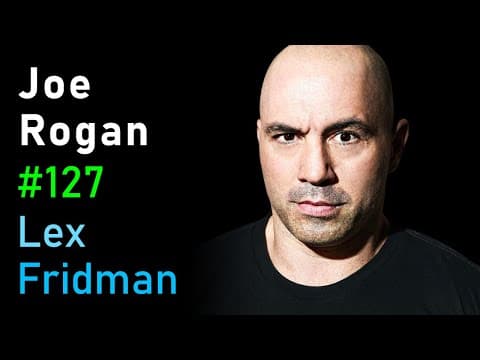 Joe Rogan: Fear, Love, Chaos, and the Joe Rogan Experience | Lex Fridman Podcast #127 thumbnail