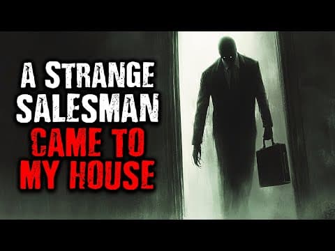 A Strange Salesman Came to My House | Scary Stories from The Internet thumbnail