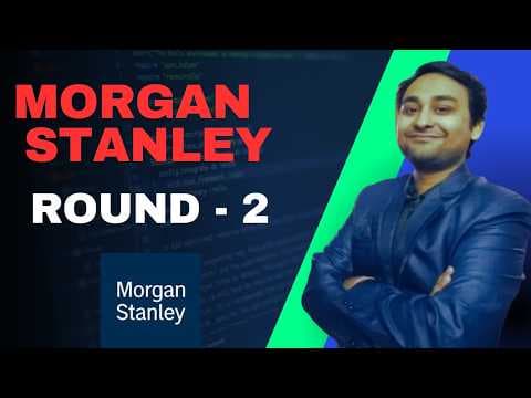 Morgan Stanley Round-2 | 4-7 years of Experience. thumbnail