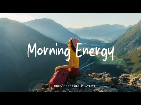 Morning Energy Playlist ☕ Feel Good Vibes to Boost Your Mood | Best Indie/Pop/Folk/Acoustic thumbnail