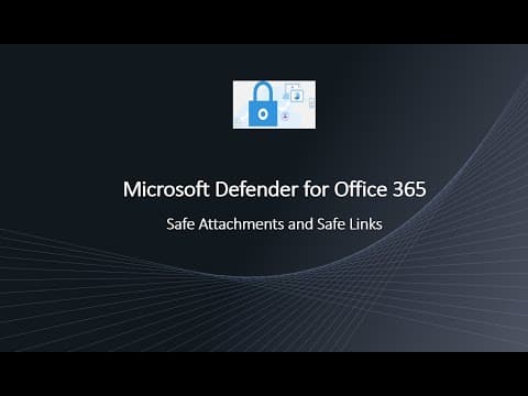 Safe Attachments and Safe Links Policies - Microsoft Defender for Office 365 thumbnail