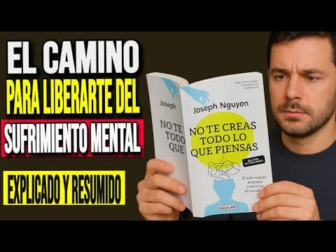 ¿Cómo dejar de creer todo lo que piensas? Lecciones de No te creas todo lo que piensas, de Joseph Nguyen thumbnail
