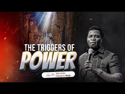 The Triggers of Power - Apostle Michael Orokpo, Ph.D. thumbnail