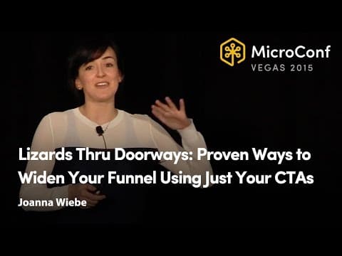 Lizards Thru Doorways: Proven Ways to Widen Your Funnel Using Just Your CTAs – Joanna Wiebe thumbnail