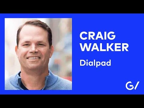 Dialpad’s Craig Walker on His Entrepreneurial Journey: “Work Isn’t a Place You Go” thumbnail