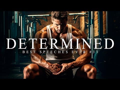 Best Motivational Speech Compilation EVER #33 - DETERMINED | 1 Hour of the Best Motivation thumbnail