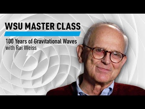 WSU: 100 Years of Gravitational Waves with Rai Weiss thumbnail