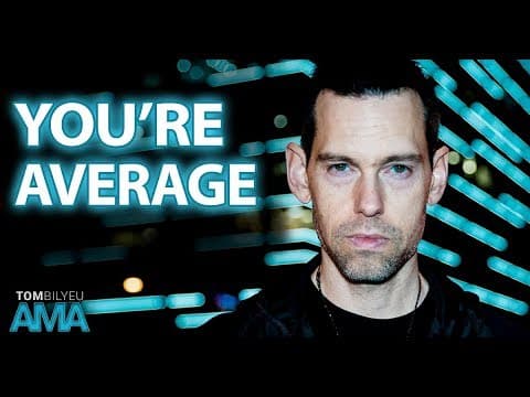 Why Being Average Is A Gift | Tom Bilyeu AMA thumbnail