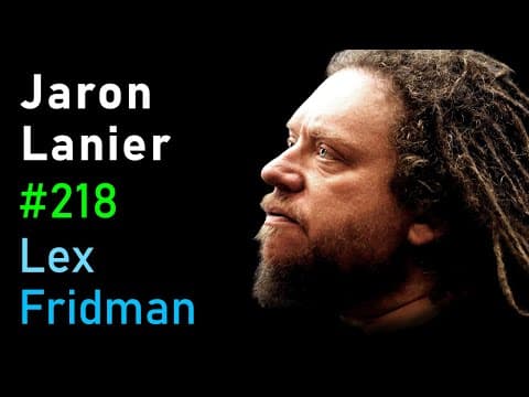 Jaron Lanier: Virtual Reality, Social Media & the Future of Humans and AI | Lex Fridman Podcast #218 thumbnail