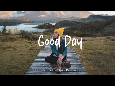 Good Day 🍀 Start your day positively with me | Best Indie/Pop/Folk/Acoustic Playlist thumbnail