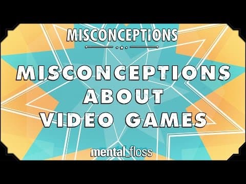 Misconceptions about Video Games - mental_floss on YouTube (Ep. 34) thumbnail