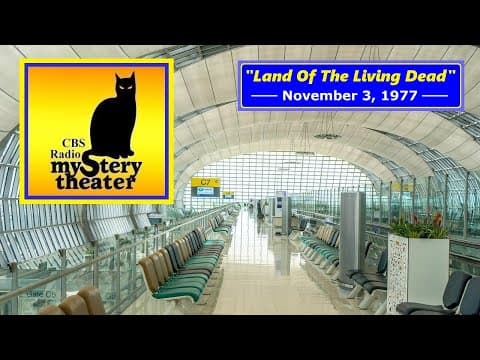 CBS RADIO MYSTERY THEATER -- "LAND OF THE LIVING DEAD" (11-3-77) thumbnail
