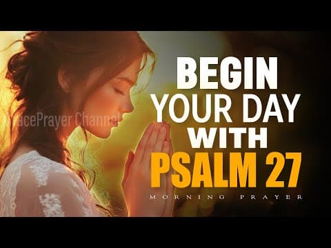 Always Begin Your Day with Psalm 27 | Powerful Morning Prayer of Protection & Faith | Morning Prayer thumbnail