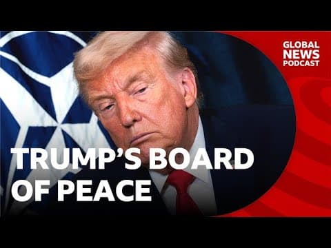 What is Trump's Board of Peace? | Global News Podcast thumbnail