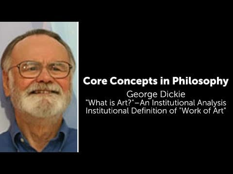 George Dickie, "What Is Art?" | Institutional Definition of "Work of Art" | Philosophy Core Concepts thumbnail