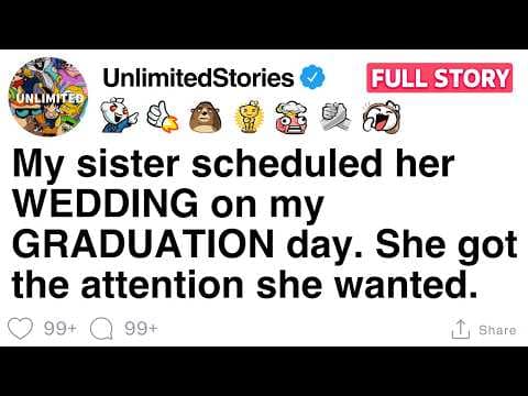 My sister scheduled her WEDDING on my GRADUATION day. She got the attention she wanted. [FULL STORY] thumbnail
