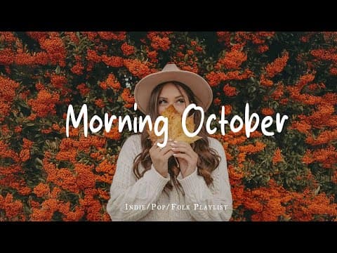 Morning October & Positive Energy 🍂 Make you feel positive and peaceful |  Indie/Pop/Folk/Acoustic thumbnail