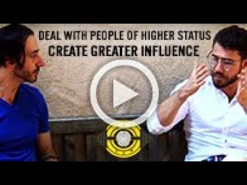 How To Deal With People of Higher Status Than You And Create Greater Influence thumbnail