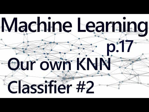 Writing our own K Nearest Neighbors in Code - Practical Machine Learning Tutorial with Python p.17 thumbnail