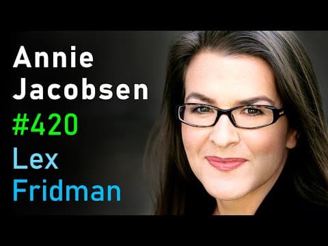Annie Jacobsen: Nuclear War, CIA, KGB, Aliens, Area 51, Roswell & Secrecy | Lex Fridman Podcast #420 thumbnail