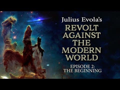 Julius Evola - Revolt Against the Modern World - Episode 2: The Beginning thumbnail