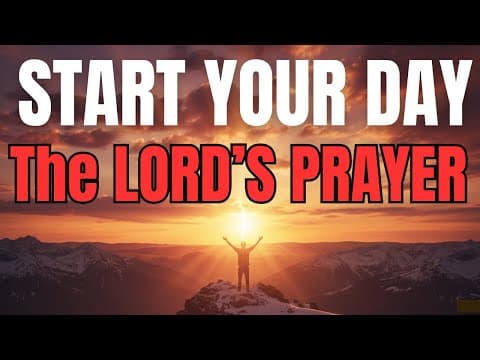 Morning Prayer With The LORD’S PRAYER | A Powerful Prayer for GOD’S PEACE and GUIDANCE thumbnail