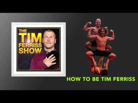 How to Be Tim Ferriss | The Tim Ferriss Show (Podcast) thumbnail