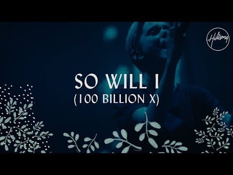 So Will I (100 Billion X) - Hillsong Worship thumbnail