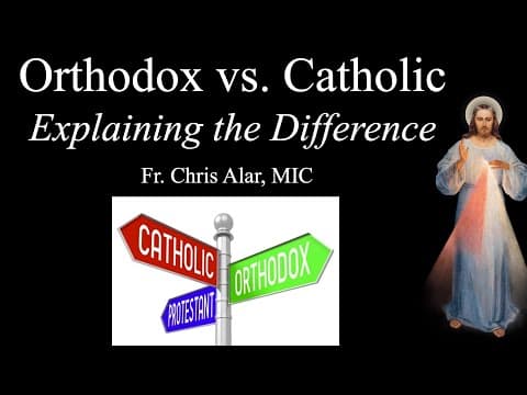 Catholic vs. Orthodox: Explaining the Difference - Explaining the Faith thumbnail