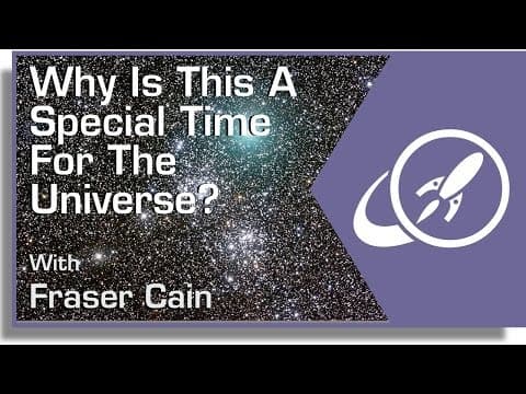 Why Is Now a Unique Time in the Universe's History? thumbnail