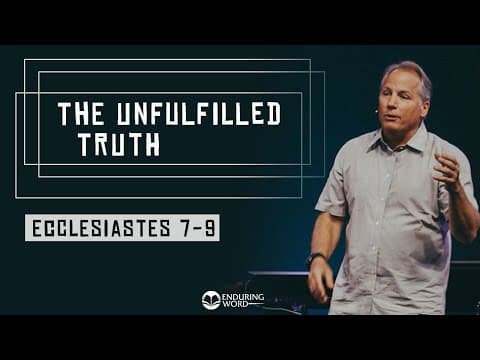 Ecclesiastes 7-9 - The Unfulfilled Life thumbnail