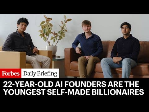The World’s Youngest Self-Made Billionaires Are A Trio Of 22-Year-Old AI Founders thumbnail
