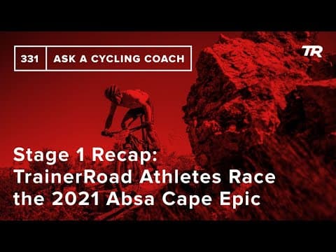 Stage 1 Recap: TrainerRoad Athletes Race the 2021 Absa Cape Epic - Ask a Cycling Coach 331 thumbnail