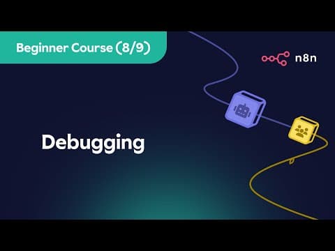 n8n Beginner Course (8/9) - Debugging thumbnail