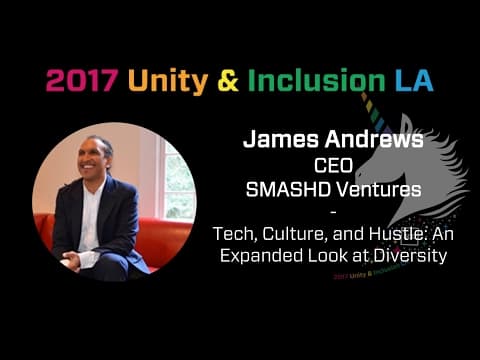 [Unity & Inclusion Summit LA] James Andrews, SMASHD Ventures - Tech, Culture and Hustle thumbnail