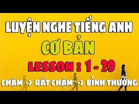 Luyện Nghe Tiếng Anh Giao Tiếp Cơ Bản [Lesson 1-20] thumbnail