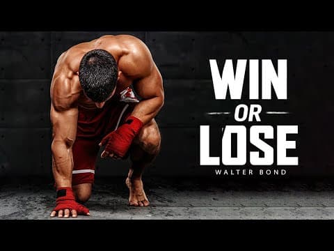 WIN OR LOSE - Powerful Motivational Speech Video (Ft. Walter Bond) thumbnail