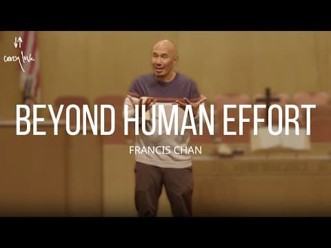 Beyond Human Effort | Francis Chan thumbnail